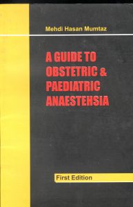 Guide to obstetric and paediatric anaesthesia Prof Mehdi Hassan